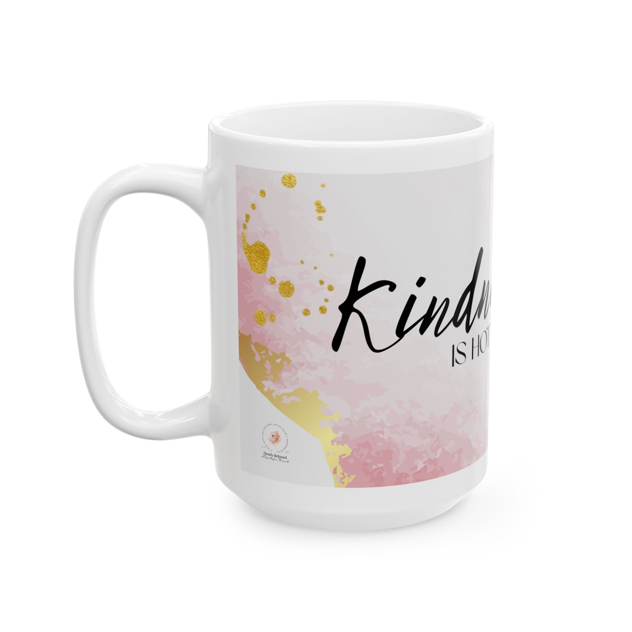 Inspirational Ceramic Mug — "Kindness Is Hot" Pink Watercolor Coffee Cup (11oz/15oz)