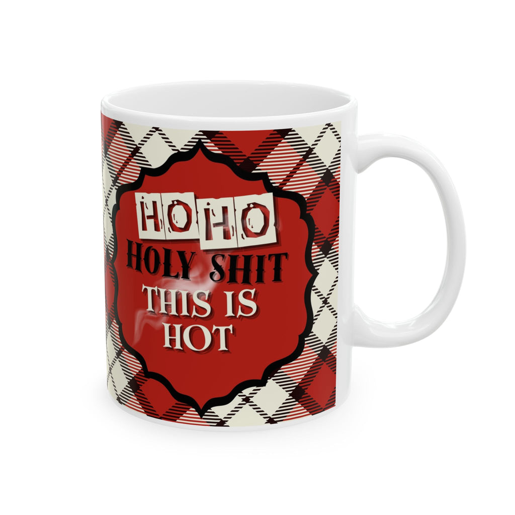 Holiday Plaid Ceramic Mug – “Ho Ho Holy Shit This Is Hot" (11oz & 15oz)