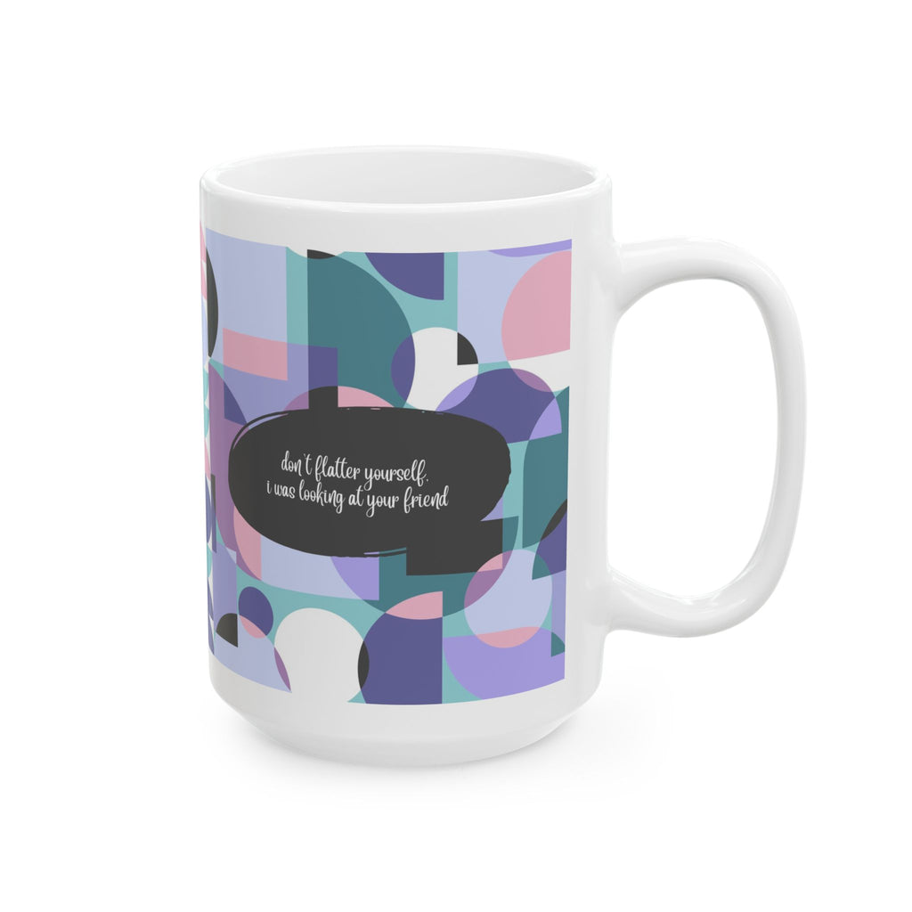 Fun Mug with Modern Abstract Pattern & Funny Quote (11oz & 15oz)