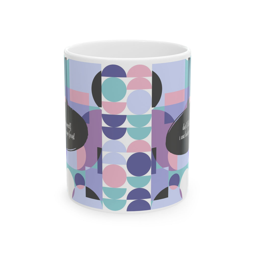 Fun Mug with Modern Abstract Pattern & Funny Quote (11oz & 15oz)