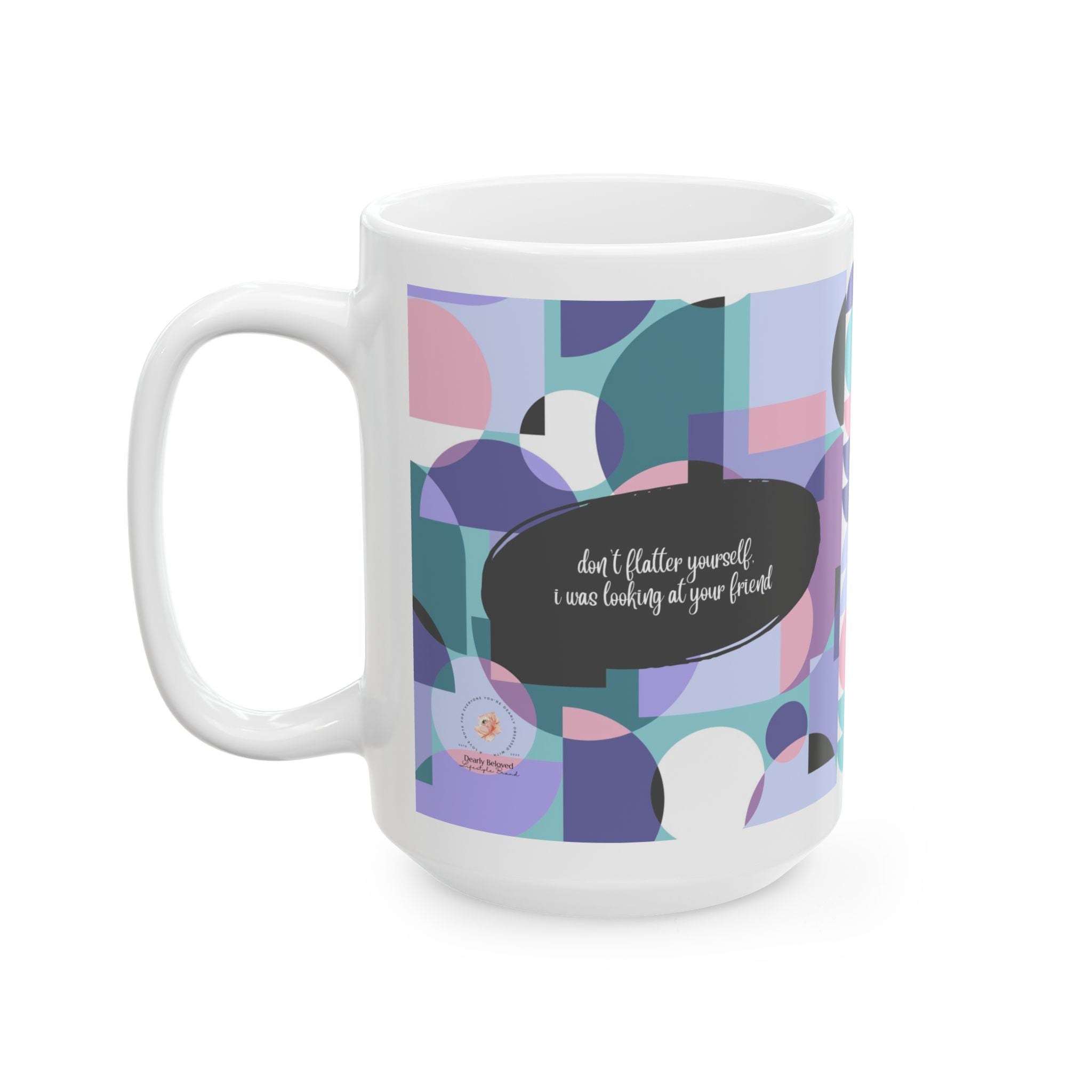 Fun Mug with Modern Abstract Pattern & Funny Quote (11oz & 15oz)