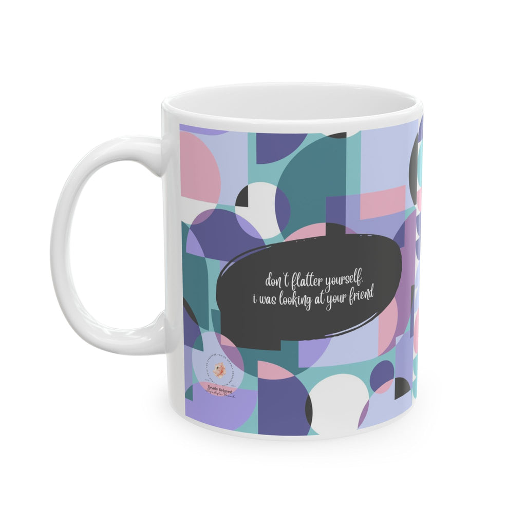 Fun Mug with Modern Abstract Pattern & Funny Quote (11oz & 15oz)