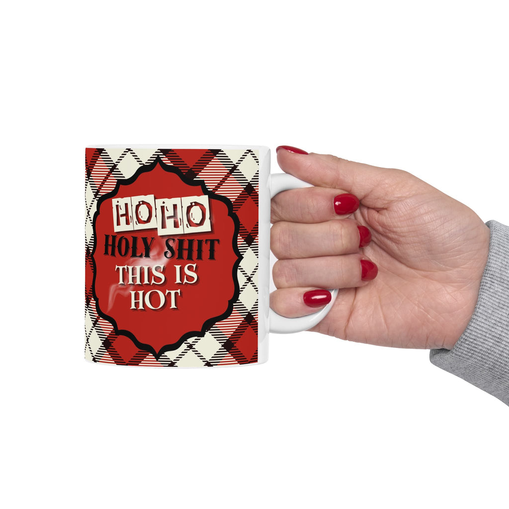 Holiday Plaid Ceramic Mug – “Ho Ho Holy Shit This Is Hot" (11oz & 15oz)