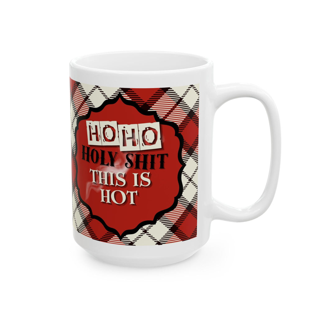 Holiday Plaid Ceramic Mug – “Ho Ho Holy Shit This Is Hot" (11oz & 15oz)